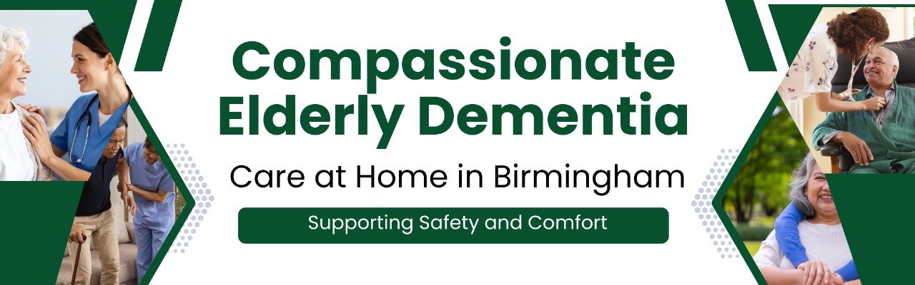 Compassionate Elderly Dementia Care at Home in Birmingham
